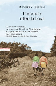 Title: Il mondo oltre la baia, Author: Beverly Jensen