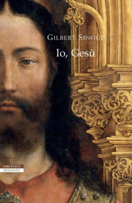 Title: Io, Gesù, Author: Gilbert Sinoué
