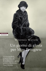 Title: Un giorno di gloria per Miss Pettigrew, Author: Winifred Watson