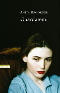 Title: Guardatemi (Look at Me), Author: Anita Brookner