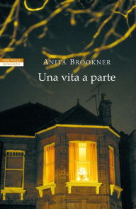 Title: Una vita a parte (Strangers), Author: Anita Brookner