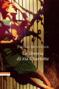 Title: La libreria di zia Charlotte, Author: Thomas Montasser