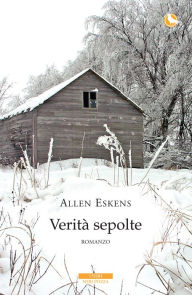 Title: Verità sepolte, Author: Allen Eskens