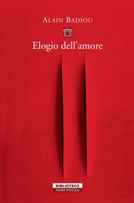 Title: Elogio dell'amore: intervista di Nicolas Truong, Author: Alain Badiou