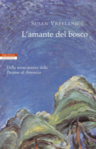 Title: L'amante del bosco, Author: Susan Vreeland