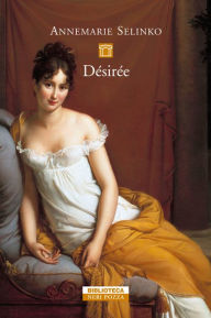 Title: Désirée, Author: Annemarie Selinko