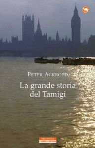 Title: La grande storia del Tamigi, Author: Peter Ackroyd