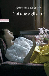 Title: Noi due e gli altri, Author: Fionnuala Kearney