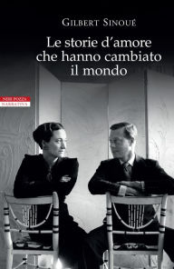 Title: Le storie d'amore che hanno cambiato il mondo, Author: Gilbert Sinoué