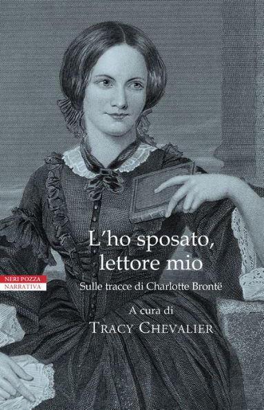 L'ho sposato, lettore mio: Sulle trace di Charlotte Bronte (Reader, I Married Him: Stories Inspired by Jane Eyre)