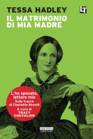 Title: Il matrimonio di mia madre: L'ho sposato, lettore mio, Author: Tessa Hadley