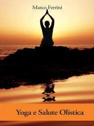 Title: Yoga e salute Olistica, Author: Marco Ferrini