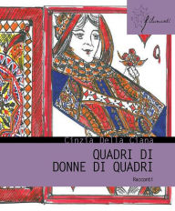 Title: Quadri di donne di quadri, Author: Cinzia Della Ciana