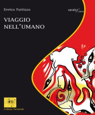 Title: Viaggio nell'umano, Author: Enrico Fattizzo