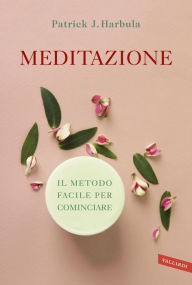 Title: Meditazione: Il metodo facile per cominciare, Author: Patrick J. Harbula