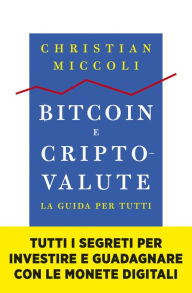 Title: Bitcoin e criptovalute. La guida per tutti, Author: Christian Miccoli
