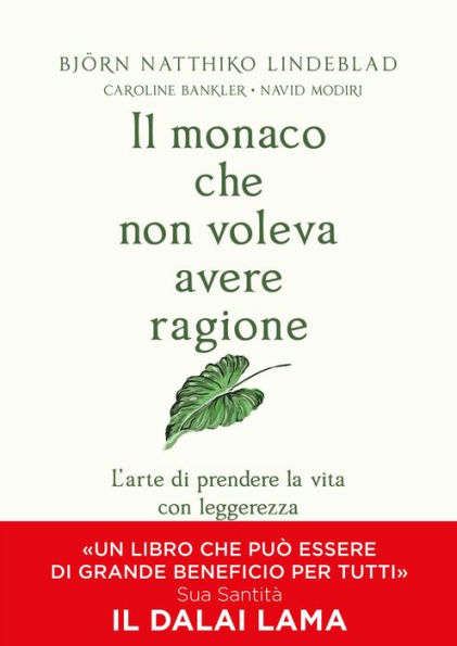 Il monaco che non voleva avere ragione: L'arte di prendere la vita con leggerezza