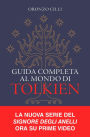 Guida completa al mondo di Tolkien: Prefazione di John Howe. Postfazione di Brian Sibley