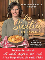 Title: La Sicilia è in tavola. Oltre 100 ricette per gustare il caldo sapore del Sud, Author: Fernanda Michela Nicotra