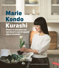 Title: Kurashi: Vivere in armonia con noi stessi e con lo spazio che ci circonda, Author: Marie Kondo