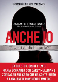 Title: Anche io. Il caso che ha dato inizio al movimento #MeToo, Author: Jodi Kantor