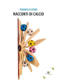 Title: Racconti di calcio, Author: Federico Lo Cicero