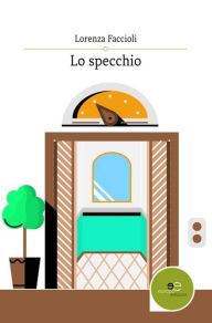 Title: Lo specchio, Author: Lorenza Faccioli