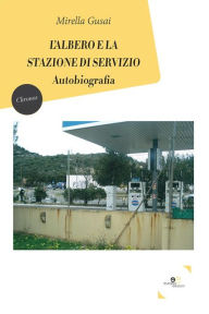 Title: L'albero e la stazione di servizio, Author: Mirella Gusai