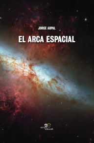Title: El arca espacial, Author: Jorge Arpal