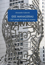 Title: Idee manageriali. I 203 concetti dei leader di successo, Author: Alessandro Galavotti