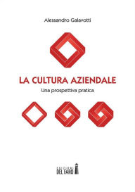 Title: La cultura aziendale. Una prospettiva pratica, Author: Alessandro Galavotti