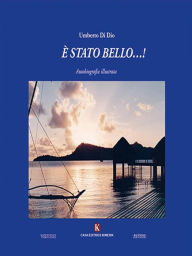 Title: È stato bello.!: Autobiografia illustrata, Author: Umberto Di Dio