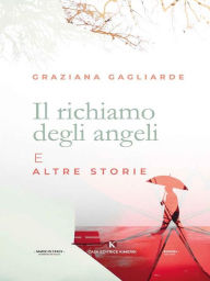 Title: Il richiamo degli angeli e altre storie, Author: Graziana Gagliarde