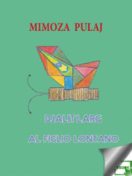 Title: Al figlio lontano, Author: Mimoza Pulaj