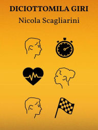 Title: Diciottomila Giri, Author: Nicola Scagliarini