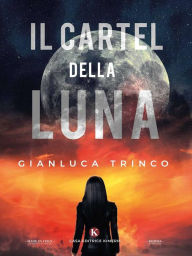 Title: Il Cartel della Luna, Author: Gianluca Trinco
