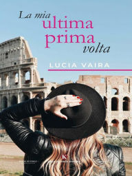 Title: La mia ultima prima volta, Author: Lucia Vaira
