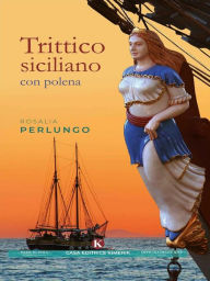 Title: Rosalia Perlungo, Author: Trittico siciliano con polena