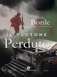 Title: Il Plotone Perduto, Author: Silvio Borile