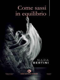 Title: Come sassi in equilibrio, Author: Nara Bertini