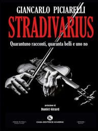 Title: Stradivarius: Quarantuno racconti, quaranta belli e uno no, Author: Giancarlo Piciarelli