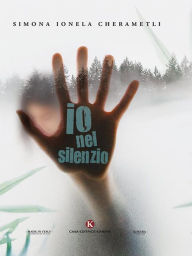 Title: Io nel silenzio, Author: Simona Ionela Cherametli