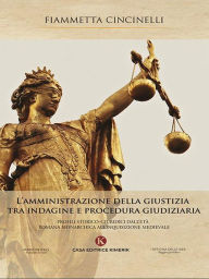 Title: L'amministrazione della giustizia tra indagine e procedura giudiziaria, Author: Fiammetta Cincinelli
