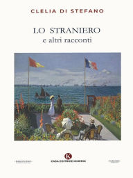 Title: Lo straniero, Author: Clelia Di Stefano