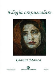 Title: Elegia crepuscolare, Author: Gianni Manca