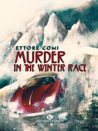 Title: Murder in the Winter Race, Author: Ettore Comi