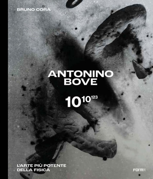 Antonino Bove 1010123: L'arte più potente della fisica / Art stronger than physics