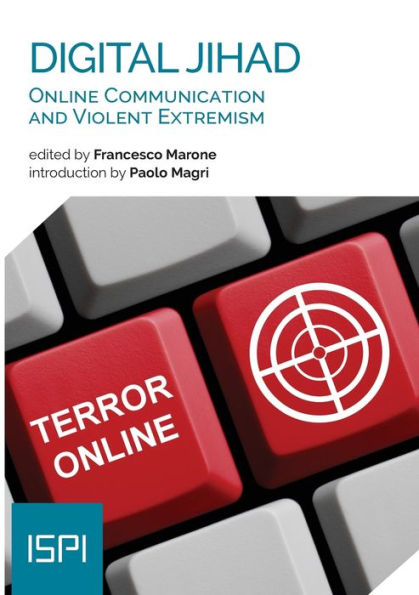 Digital Jihad: Online Communication and Violent Extremism