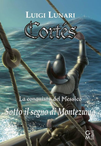 Cortés - La conquista del Messico: Sotto il segno di Montezuma