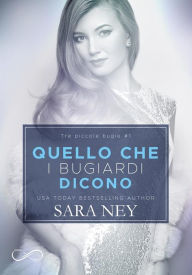 Title: Quello che i bugiardi dicono: Tre Piccole Bugie #1, Author: Sara Ney